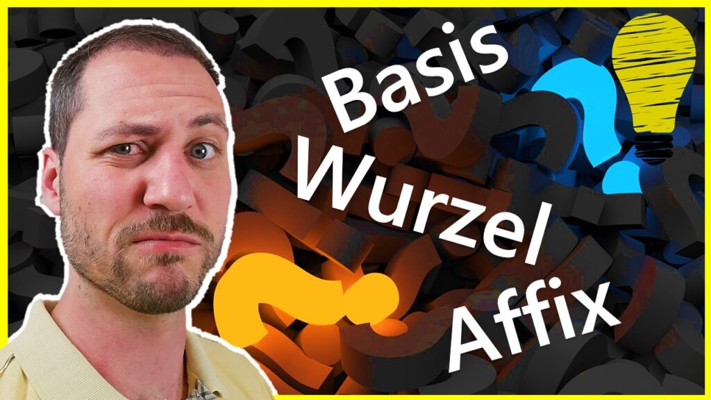 Was ist ein Affix, eine Basis und Wurzel?